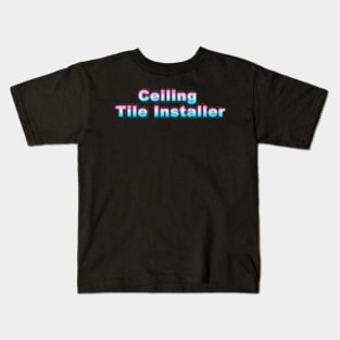 Ceiling Tile Installer Kids T-Shirt